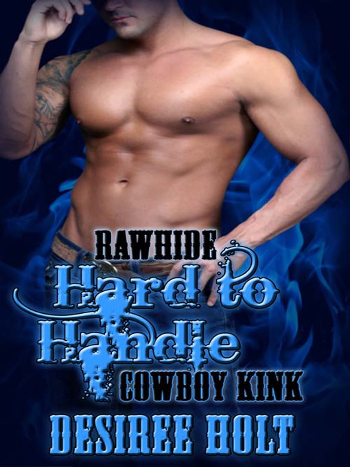 Title details for Hard To Handle by Desiree Holt - Available